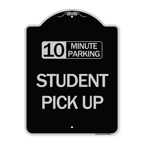 10 Minute Parking Student Pick Up Heavy-Gauge Aluminum Architectural Sign, 24" x 18", BS-1824-24642